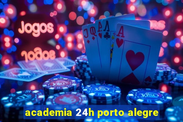 academia 24h porto alegre