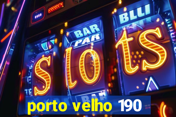 porto velho 190