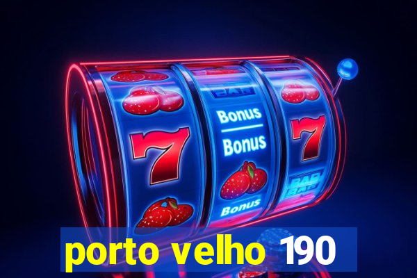 porto velho 190