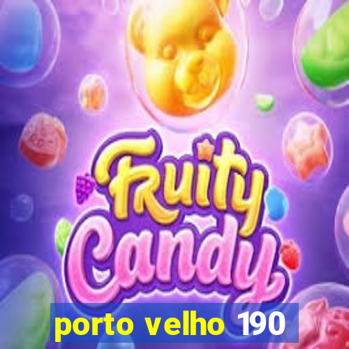 porto velho 190