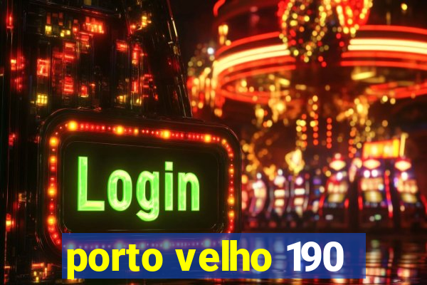 porto velho 190