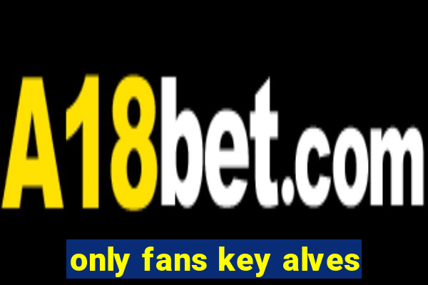 only fans key alves