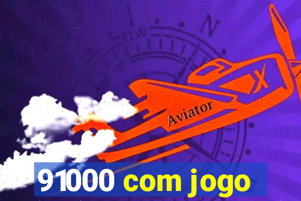 91000 com jogo