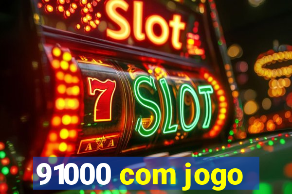 91000 com jogo