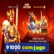 91000 com jogo