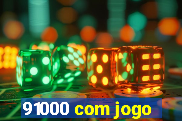 91000 com jogo