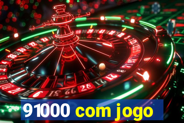 91000 com jogo