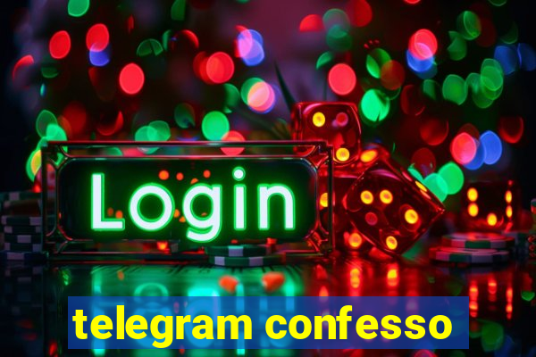 telegram confesso