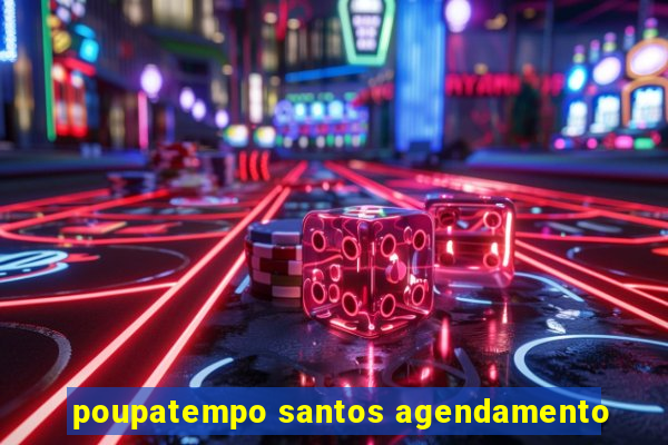 poupatempo santos agendamento