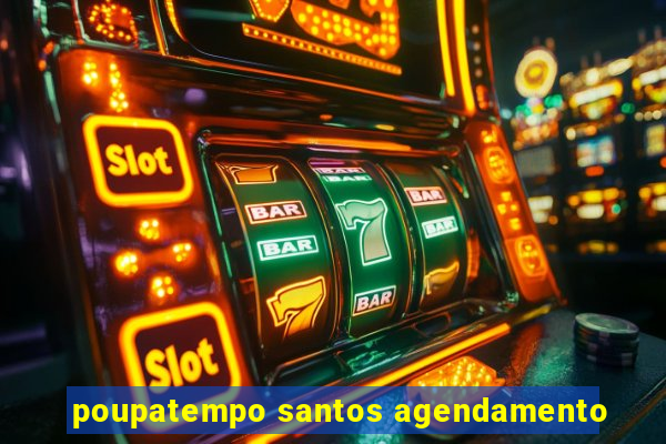 poupatempo santos agendamento