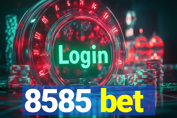 8585 bet