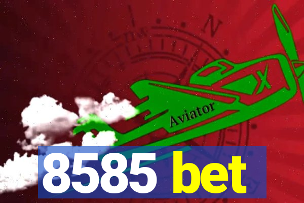 8585 bet