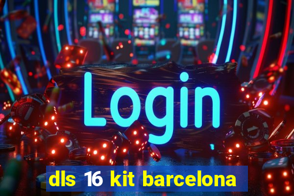 dls 16 kit barcelona