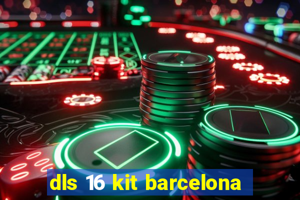 dls 16 kit barcelona