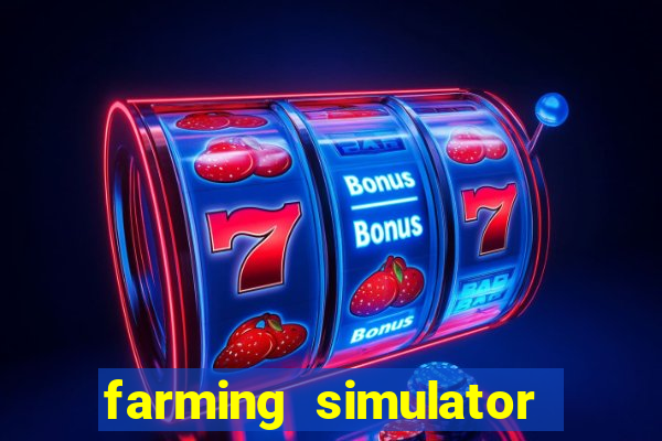 farming simulator 18 dinheiro infinito