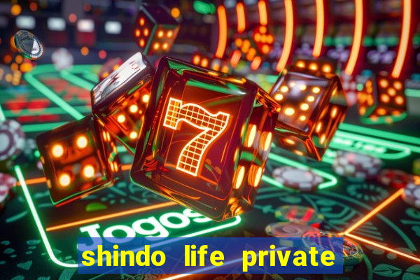 shindo life private server codes