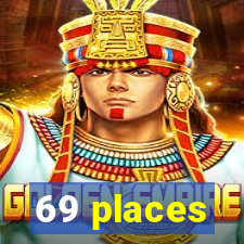 69 places