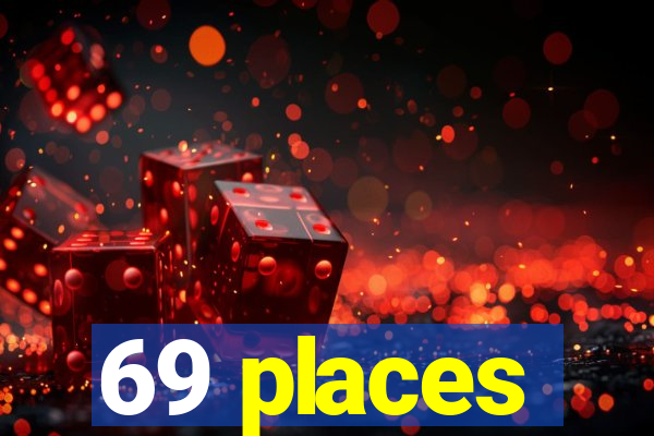 69 places