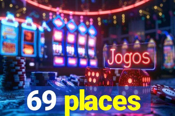 69 places