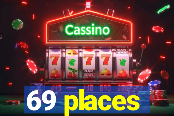 69 places