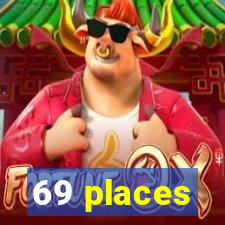 69 places