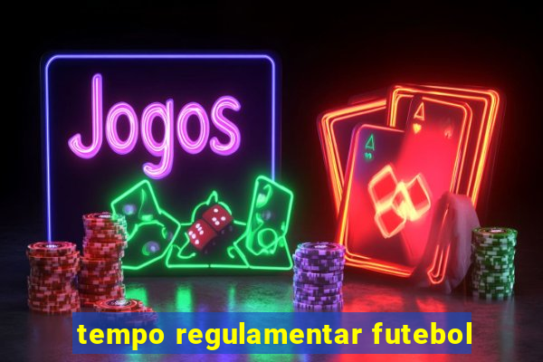 tempo regulamentar futebol