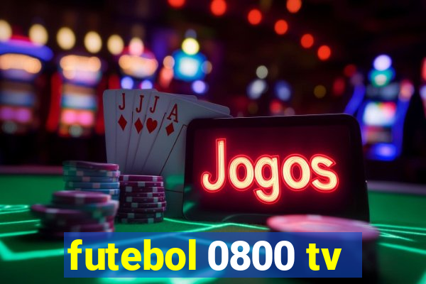 futebol 0800 tv