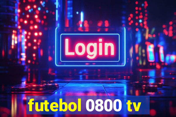 futebol 0800 tv