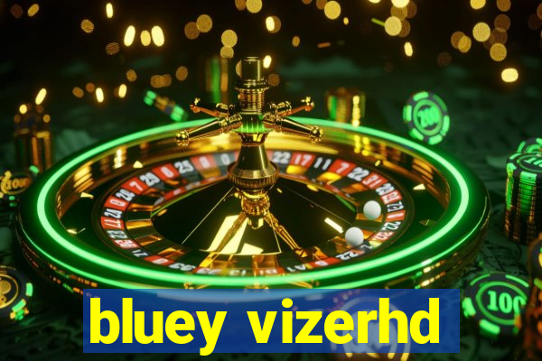 bluey vizerhd