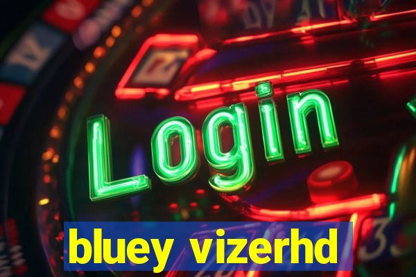 bluey vizerhd