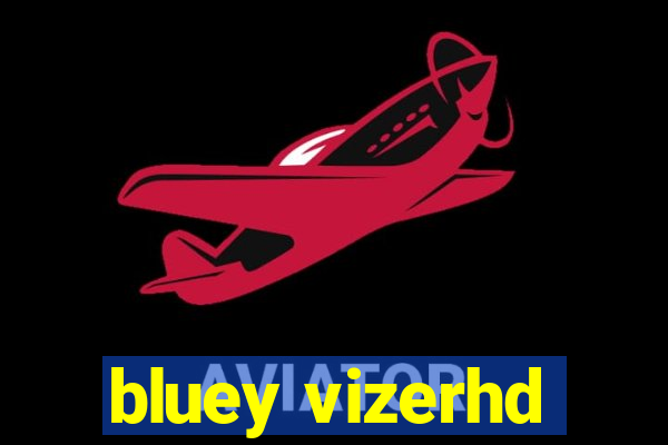 bluey vizerhd