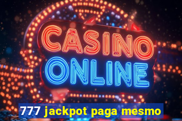 777 jackpot paga mesmo