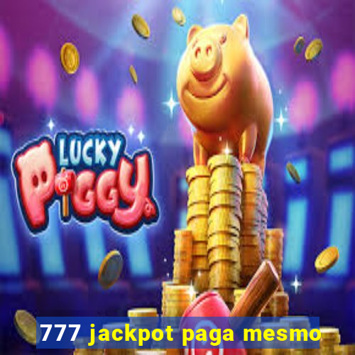 777 jackpot paga mesmo