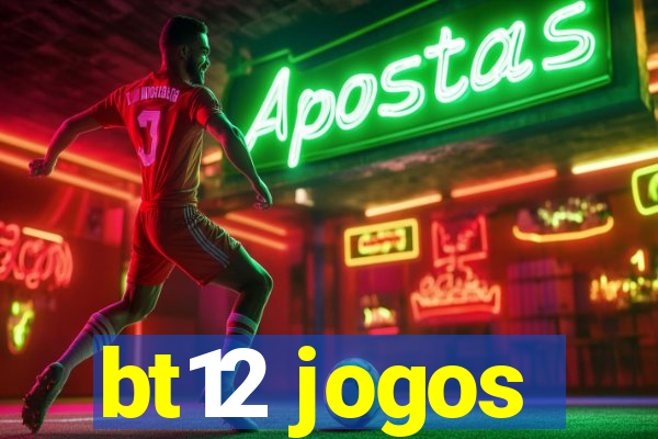 bt12 jogos