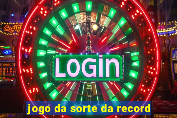 jogo da sorte da record