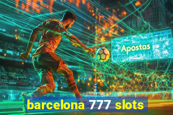 barcelona 777 slots