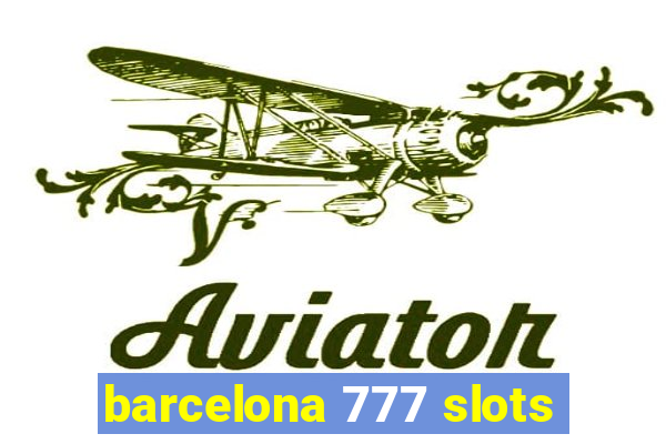 barcelona 777 slots