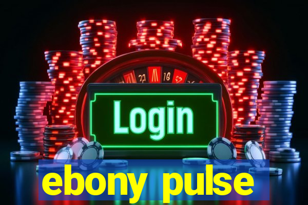 ebony pulse