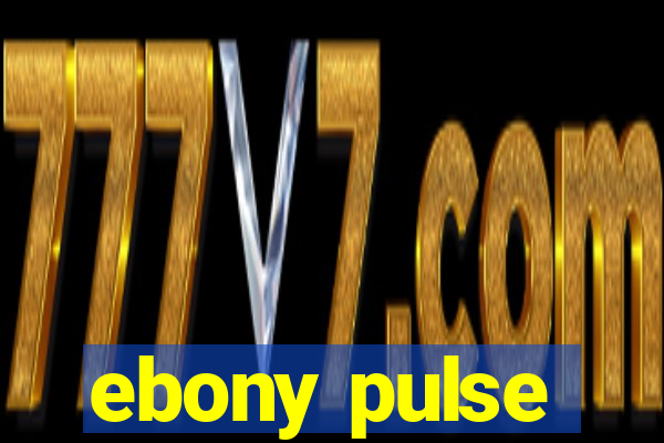 ebony pulse