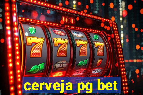 cerveja pg bet