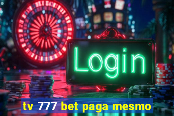 tv 777 bet paga mesmo