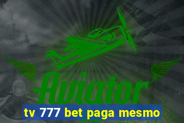 tv 777 bet paga mesmo