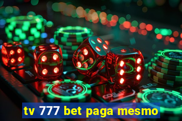 tv 777 bet paga mesmo