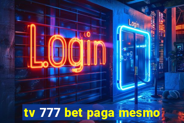 tv 777 bet paga mesmo