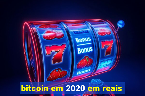 bitcoin em 2020 em reais