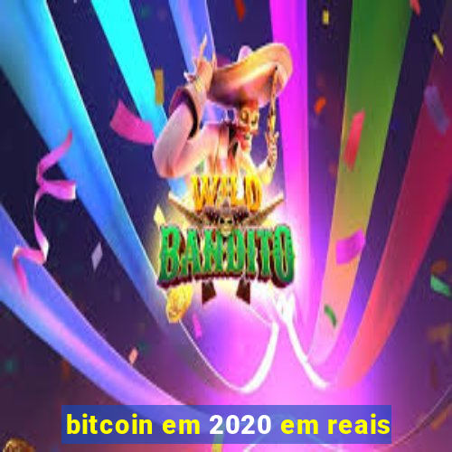 bitcoin em 2020 em reais