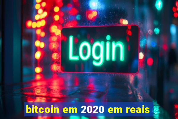 bitcoin em 2020 em reais