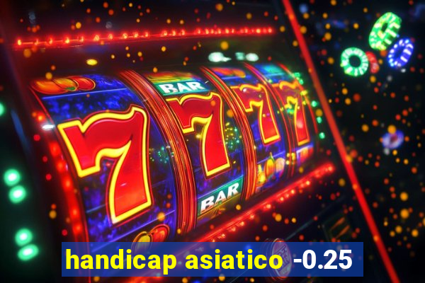 handicap asiatico -0.25