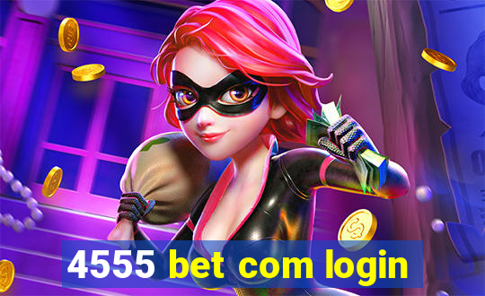 4555 bet com login