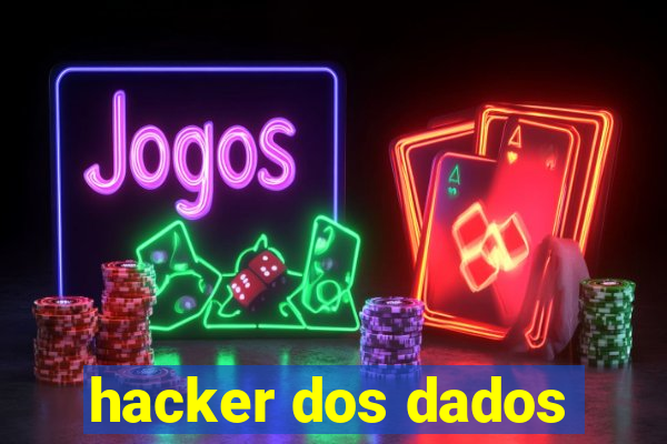 hacker dos dados